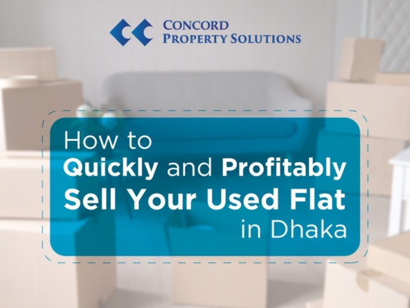 How to Quickly and Profitably Sell Your Used Flat in Dhaka