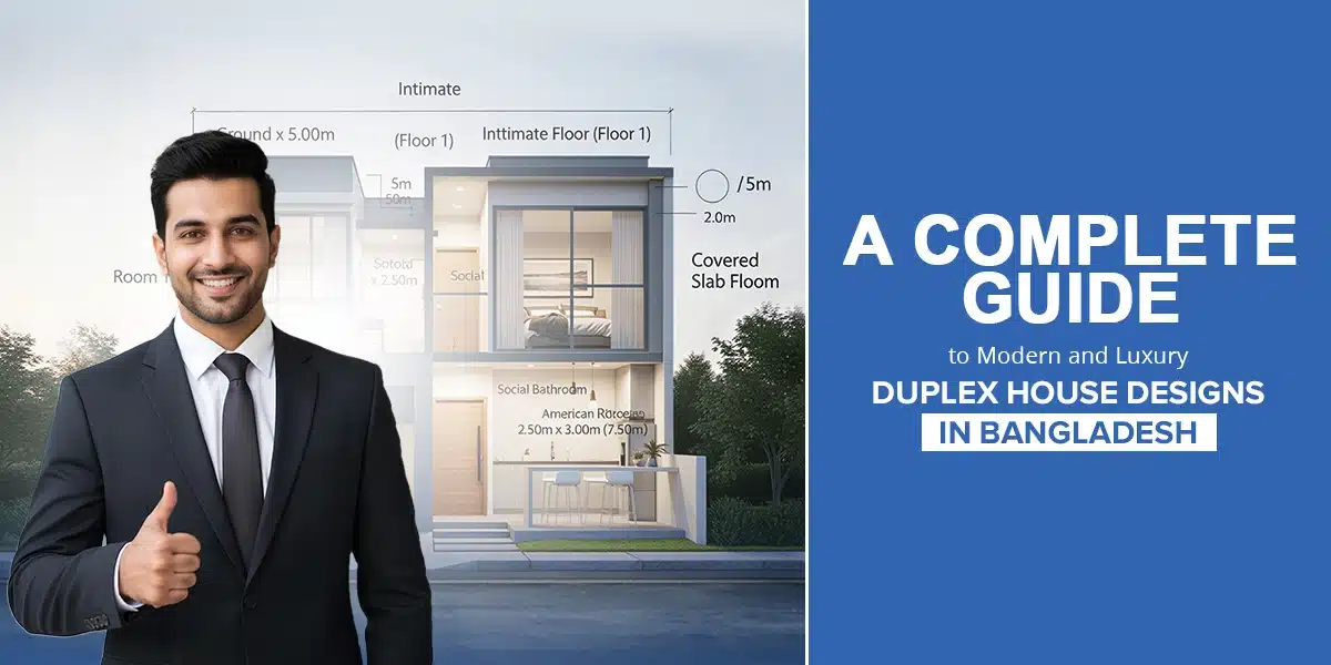 A Complete Guide to Modern and Luxury Duplex House Designs in Bangladesh