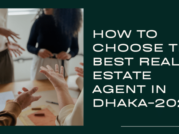 How to Choose the Best Real Estate Agent in Dhaka 2
